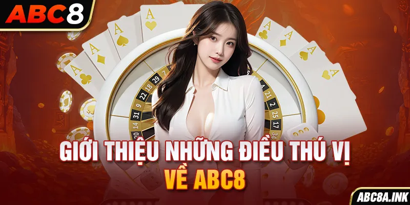 Giới thiệu những điều thú vị về ABC8