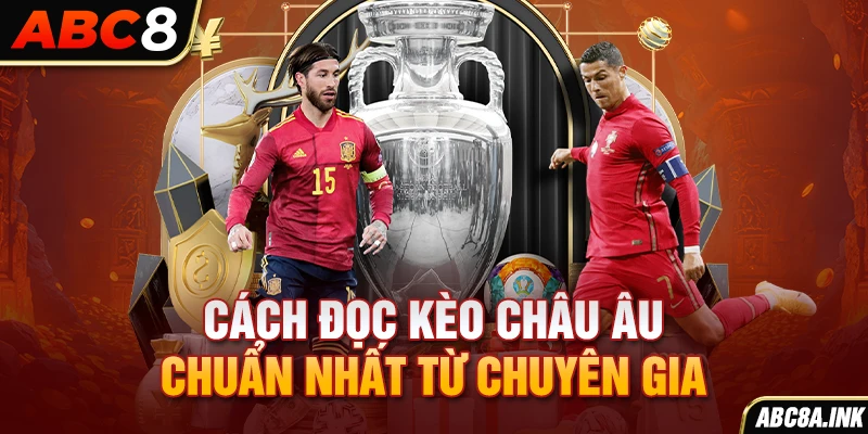 Cách đọc kèo châu Âu chuẩn nhất từ chuyên gia