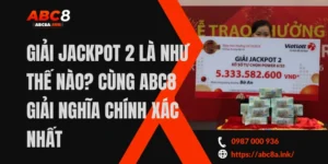 Giải Jackpot 2 Là Như Thế Nào? Cùng ABC8 Giải Nghĩa Chính Xác Nhất