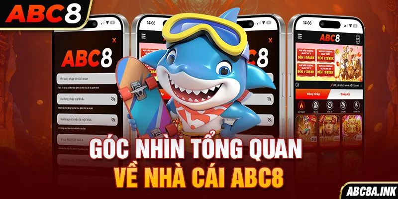 Góc nhìn tổng quan về nhà cái ABC8