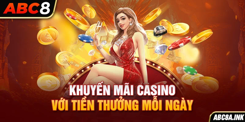 Khuyến mãi casino với tiền thưởng mỗi ngày