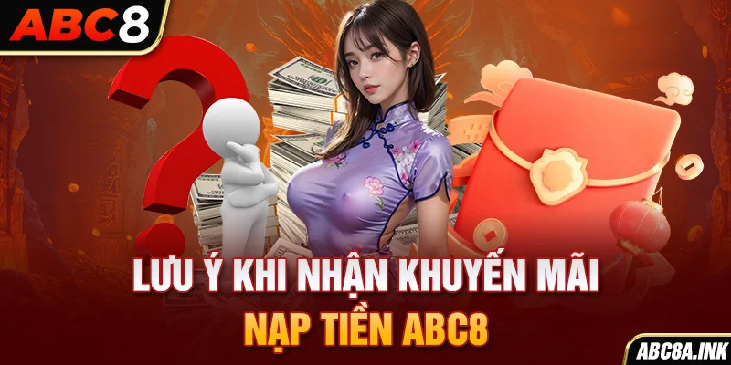 Lưu ý khi nhận khuyến mãi nạp tiền ABC8