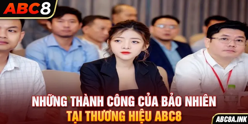 Những thành công của Bảo Nhiên tại thương hiệu ABC8