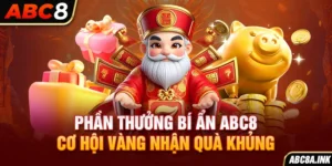 Phần thưởng bí ẩn ABC8 - Cơ hội vàng nhận quà khủng