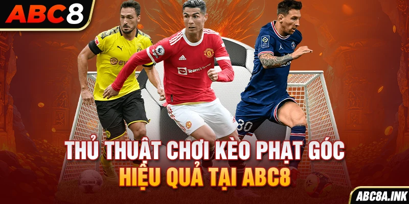 Thủ thuật chơi kèo phạt góc hiệu quả tại ABC8