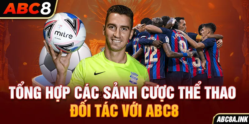 Tổng hợp các sảnh cược thể thao đối tác với ABC8